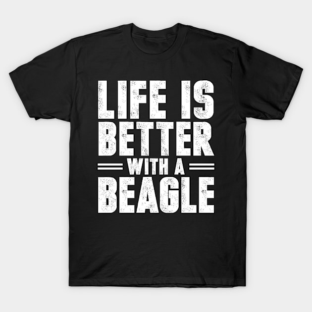 Life is better with a beagle T-Shirt by doglover21